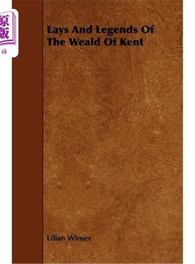 海外直订Lays and Legends of the Weald of Kent 肯特西部的故事和传说