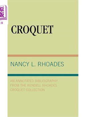 海外直订Croquet: An Annotated Bibliography from the Rendell Rhoades Croquet Collection 槌球：一个注释书目从伦德尔罗