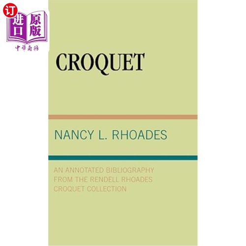 海外直订Croquet: An Annotated Bibliography from the Rendell Rhoades Croquet Collection 槌球：一个注释书目从伦德尔罗
