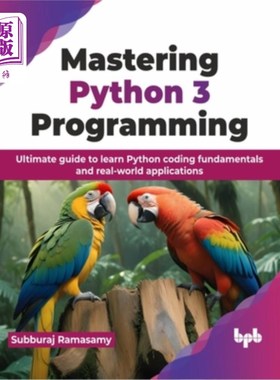 海外直订Mastering Python 3 Programming: Ultimate Guide to Learn Python Coding Fundamenta 掌握Python 3