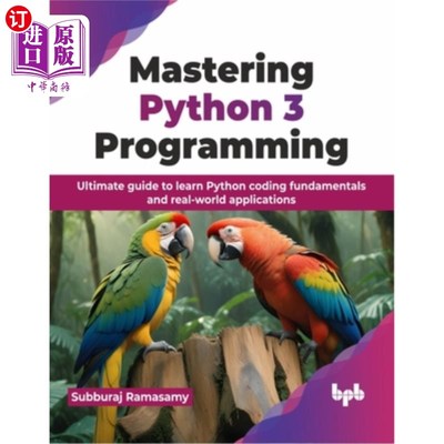 海外直订Mastering Python 3 Programming: Ultimate Guide to Learn Python Coding Fundamenta 掌握Python 3