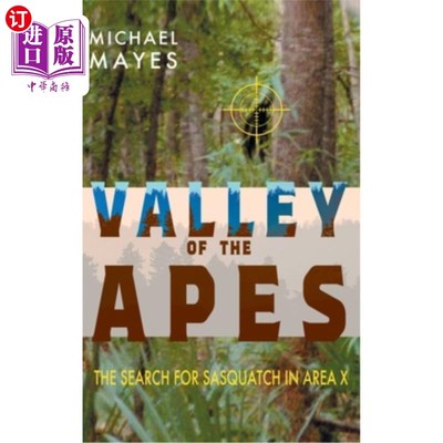 海外直订Valley of the Apes: The Search for Sasquatch in Area X 猿谷：在X区寻找大脚野人