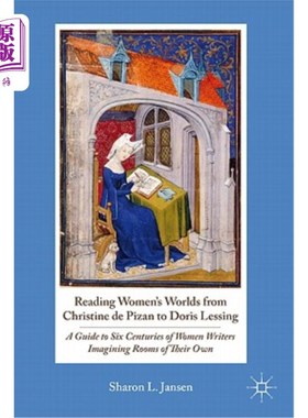 海外直订Reading Women's Worlds from Christine de Pizan to Doris Lessing: A Guide to Six  从克里斯汀·德皮桑到多丽丝·
