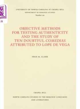 海外直订Objective Methods for Testing Authenticity and the Study of Ten Doubtful Comedia 目的洛佩·德·维加创作的十部