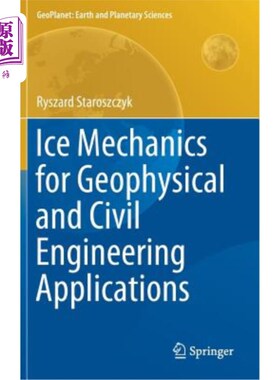 海外直订Ice Mechanics for Geophysical and Civil Engineering Applications 地球物理和土木工程应用中的冰力学