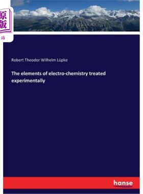 海外直订The elements of electro-chemistry treated experimentally 电化学元素的实验处理
