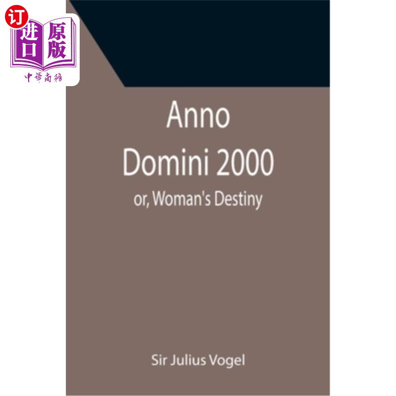 海外直订Anno Domini 2000; or, Woman's Destiny 《Anno Domini 2000》;或者《女人的命运》
