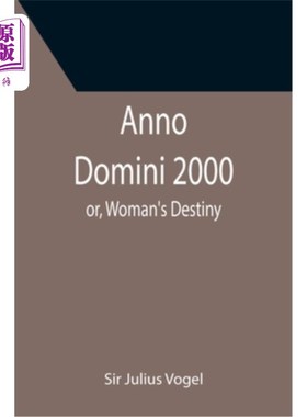海外直订Anno Domini 2000; or, Woman's Destiny 《Anno Domini 2000》;或者《女人的命运》