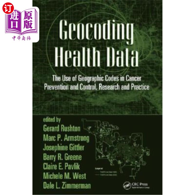 海外直订Geocoding Health Data: The Use of Geographic Codes in Cancer Prevention and Cont 地理编码健康数据:地理编码
