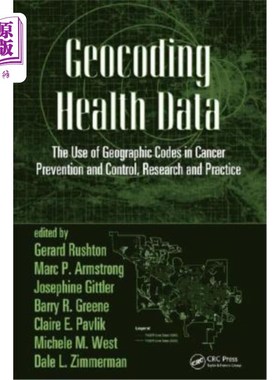 海外直订Geocoding Health Data: The Use of Geographic Codes in Cancer Prevention and Cont 地理编码健康数据:地理编码