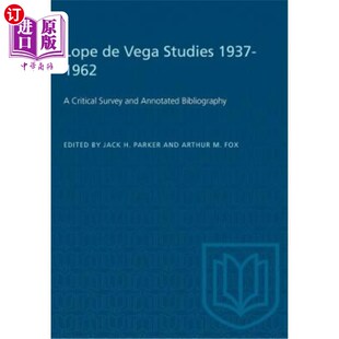 海外直订Lope de Vega Studies 1937-1962: A Critical Survey and Annotated Bibliography 洛佩德维加研究1937-1962:一项