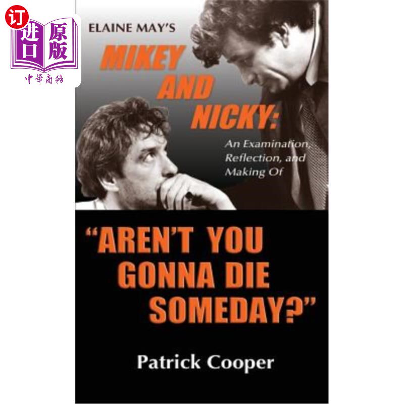 海外直订Aren't You Gonna Die Someday? Elaine May's Mikey and Nicky: An Examination, Refl 你不会有一天会死吗?伊莱恩·