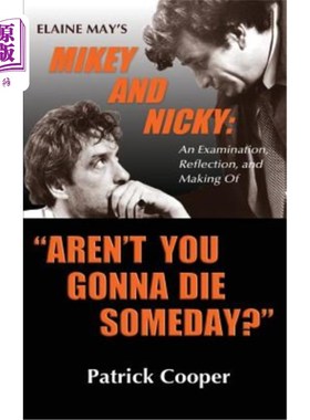 海外直订Aren't You Gonna Die Someday? Elaine May's Mikey and Nicky: An Examination, Refl 你不会有一天会死吗?伊莱恩·