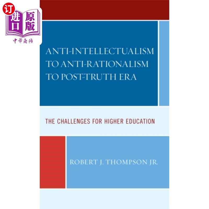 海外直订Anti-intellectualism to Anti-rationalism to Post... 从反智主义到反理性主义到后真理时代