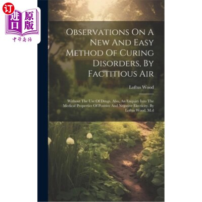 海外直订医药图书Observations On A New And Easy Method Of Curing Disorders, By Factitious Air: Wi 一种不使用药物的人