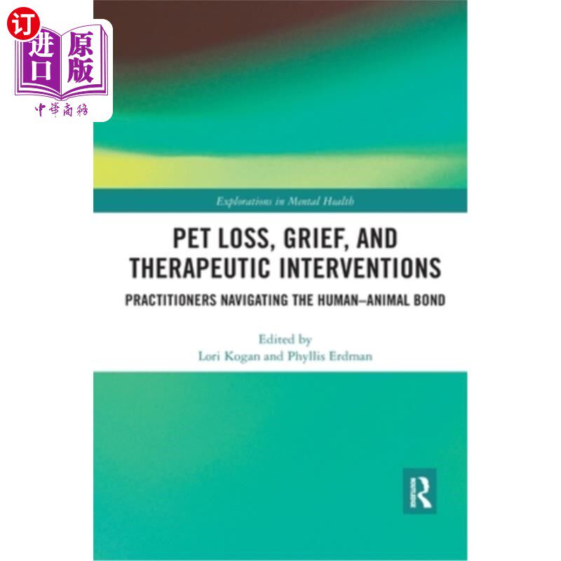 海外直订医药图书Pet Loss, Grief, and Therapeutic Interventions: Practitioners Navigating the Hum 宠物丢失，悲伤和治