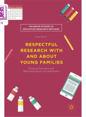 海外直订Respectful Research with and about Young Families: Forging Frontiers and Methodo 关于年轻家庭的尊重研究:开