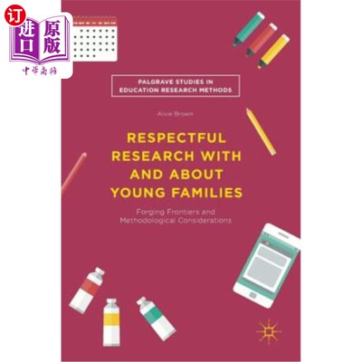 海外直订Respectful Research with and about Young Families: Forging Frontiers and Methodo 关于年轻家庭的尊重研究:开