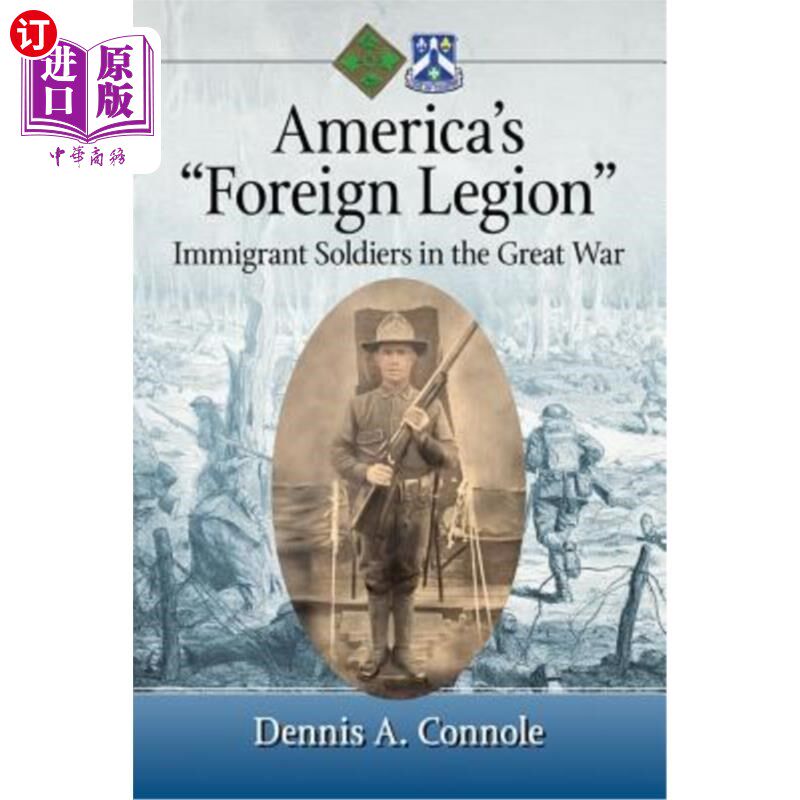 海外直订America's Foreign Legion: Immigrant Soldiers in the Great War 《美国外籍军团:一战中的移民士兵
