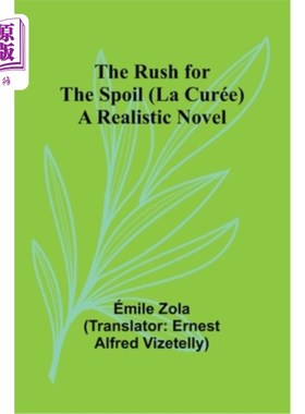 海外直订The Rush for the Spoil (La Curée): A Realistic Novel 《争抢战利品》：一部现实主义小说