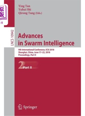 海外直订Advances in Swarm Intelligence: 9th International Conference, Icsi 2018, Shangha 群体智能进展：第九届国际会