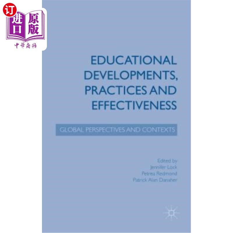 海外直订Educational Developments, Practices and Effectiveness: Global Perspectives and C 教育发展、实践和有效性:全