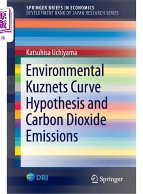 海外直订Environmental Kuznets Curve Hypothesis and Carbon Dioxide Emissions 环境库兹涅茨曲线假说与二氧化碳排放