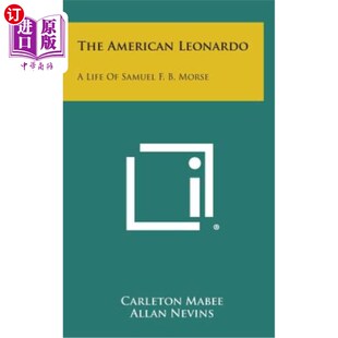 Morse 一生 Samuel Leonardo Life 美国达芬奇：塞缪尔·莫尔斯 海外直订The American