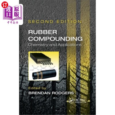 海外直订Rubber Compounding: Chemistry and Applications, Second Edition 橡胶合成:化学和应用