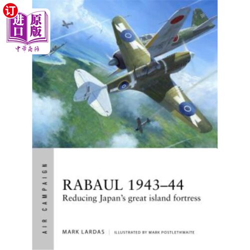 海外直订Rabaul 1943-44: Reducing Japan's Great Island Fortress 拉包尔1943-44:减少日本大岛要塞