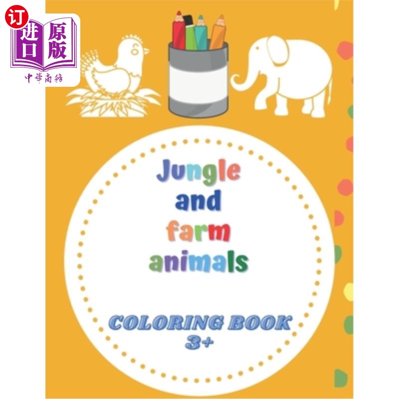 海外直订Jungle and farm animals coloring book 3+: animals coloring book for Toddlers & K 丛林和农场动物涂色书3+:适