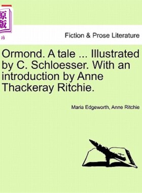 海外直订Ormond. a Tale ... Illustrated by C. Schloesser. with an Introduction by Anne Th 奥蒙德。一个故事。。。C.Sc
