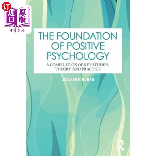 海外直订The Foundation of Positive Psychology: A Compilation of Key Studies, Theory, and 积极心理学的基础：主要研究