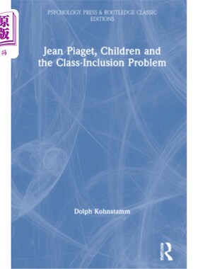 海外直订Jean Piaget, Children and the Class-Inclusion Problem 皮亚杰:《儿童与阶级包容问题》