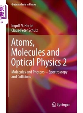 海外直订Atoms, Molecules and Optical Physics 2: Molecules and Photons - Spectroscopy and 原子，分子和光学物理2:分子