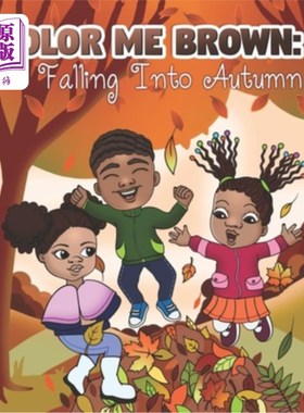 海外直订Color Me Brown: Falling Into Autumn 《把我染成棕色:坠入秋天》