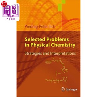 海外直订Selected Problems in Physical Chemistry: Strategies and Interpretations 物理化学中的若干问题：策略与解释