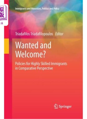 海外直订Wanted and Welcome?: Policies for Highly Skilled Immigrants in Comparative Persp 想要和欢迎？：从比较的角度