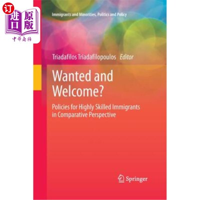 海外直订Wanted and Welcome?: Policies for Highly Skilled Immigrants in Comparative Persp 想要和欢迎？：从比较的角度