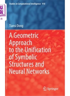 海外直订A Geometric Approach to the Unification of Symbolic Structures and Neural Networ 符号结构与神经统一的几