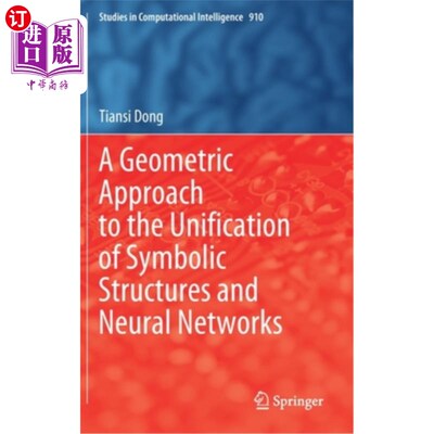 海外直订A Geometric Approach to the Unification of Symbolic Structures and Neural Networ 符号结构与神经统一的几