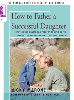 海外直订How to Father a Successful Daughter: Reassuring Advice for Fathers to Help Their 如何为一个成功的女儿做父亲