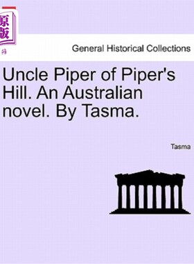 海外直订Uncle Piper of Piper's Hill. an Australian Novel. by Tasma. 派珀山的派珀叔叔。一个澳大利亚的小说。Tasma。