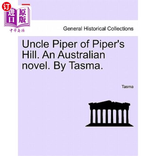 海外直订Uncle Piper of Piper's Hill. an Australian Novel. by Tasma. 派珀山的派珀叔叔。一个澳大利亚的小说。Tasma。
