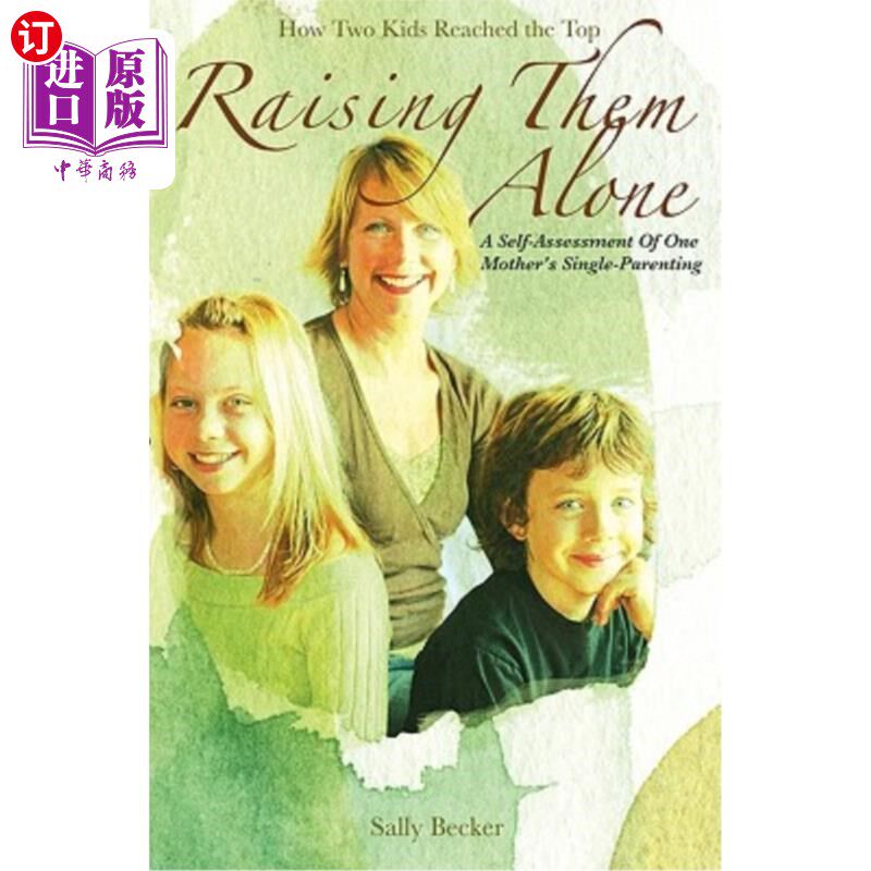 海外直订Raising Them Alone: : A Self-Assessment of One Mother's Single-Parenting 独自抚养：一位母亲单亲养育的自我评