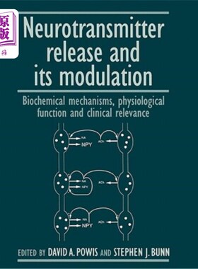 海外直订医药图书Neurotransmitter Release and Its Modulation: Biochemical Mechanisms, Physiologic 神经递质释放及其调