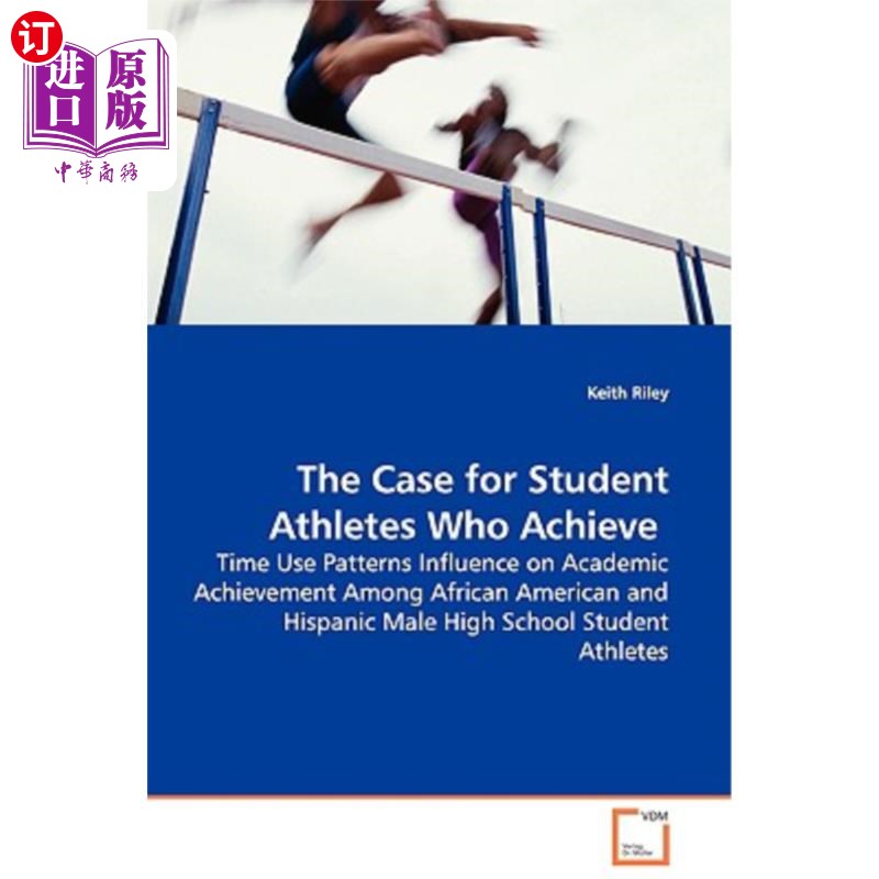 海外直订The Case for Student Athletes Who Achieve - Time Use Patterns Influence on Acade 非裔美国人和西班牙裔男性高