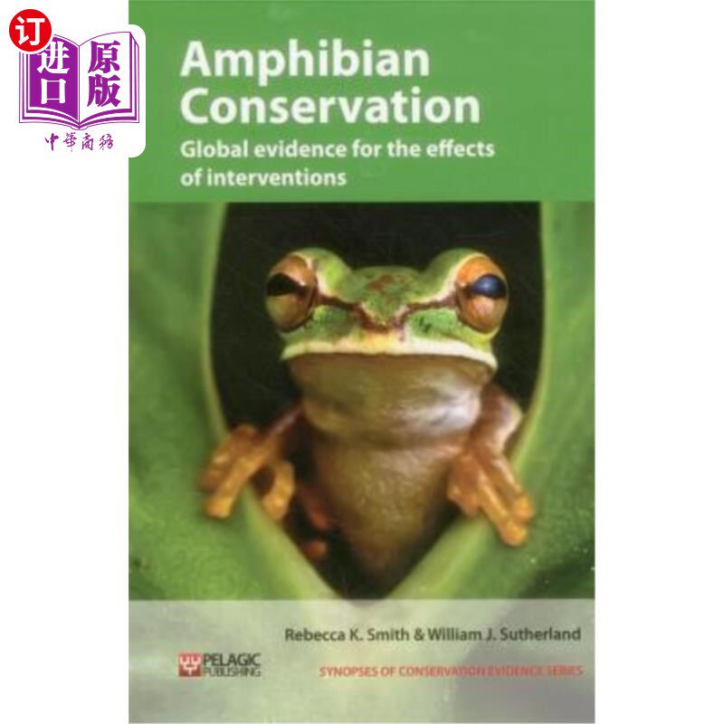 海外直订Amphibian Conservation: Global Evidence for the Effects of Interventions 两栖动物保护：干预效果的全球证据