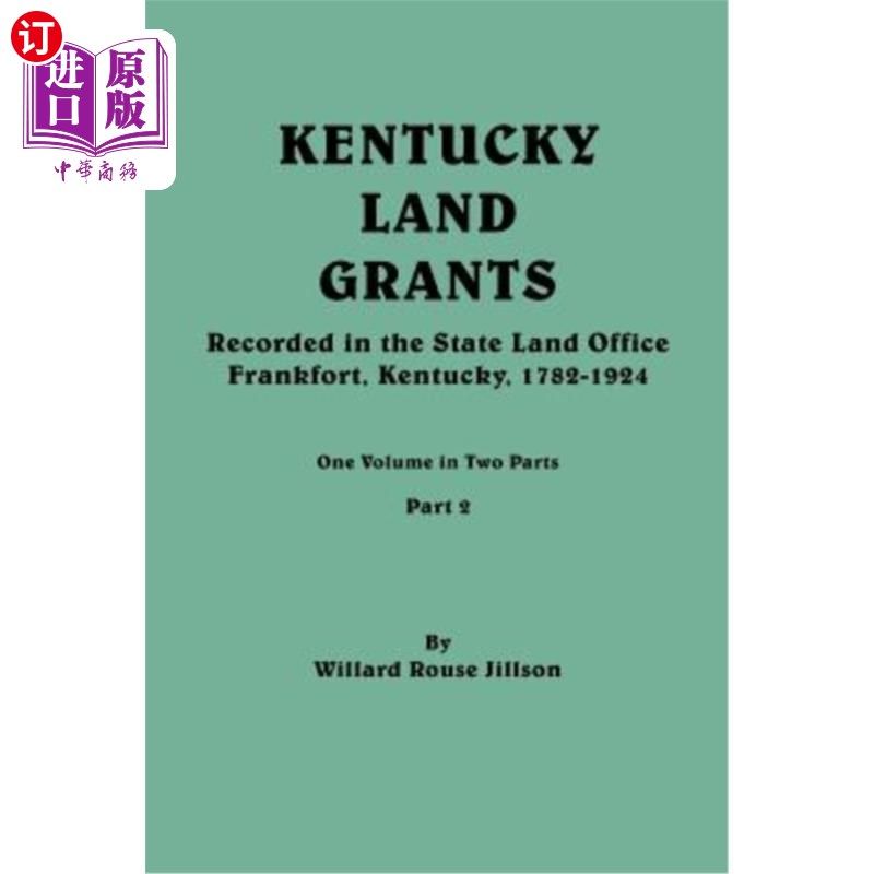 海外直订Kentucky Land Grants. One Volume in Two Parts. Part 2 肯塔基州土地补助金。一卷两部分。第2部分