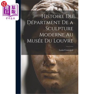 海外直订Histoire du Départment de a Sculpture Moderne au Musée du Louvre 卢浮宫现代雕塑部的历史
